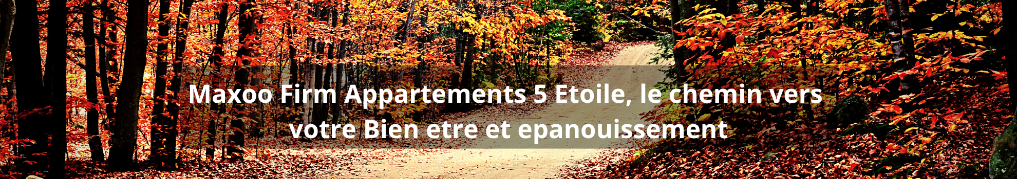 Maxoo Firm Appartements 5 Etoile, le chemin vers votre Bien etre et epanouissement